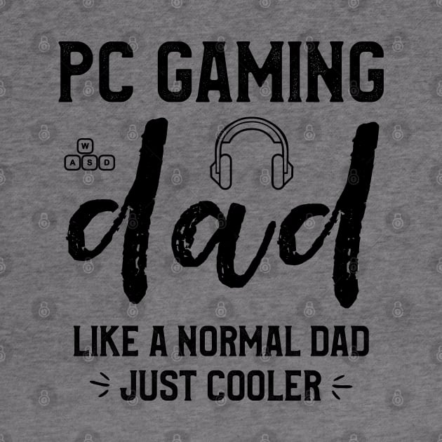 PC Gaming Dad Like a Normal Dad Just Cooler Funny Video Gamer Daddy by kaza191